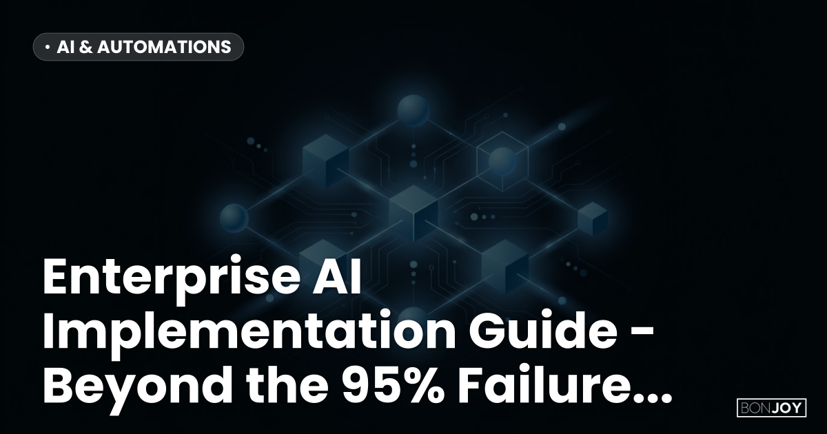 Enterprise AI Implementation Guide - Beyond the 95% Failure Rate