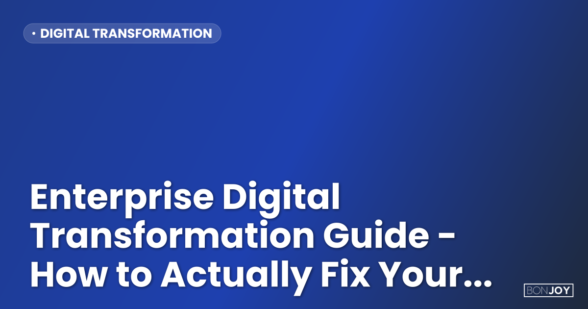 Enterprise Digital Transformation Guide - Real Solutions for 2025